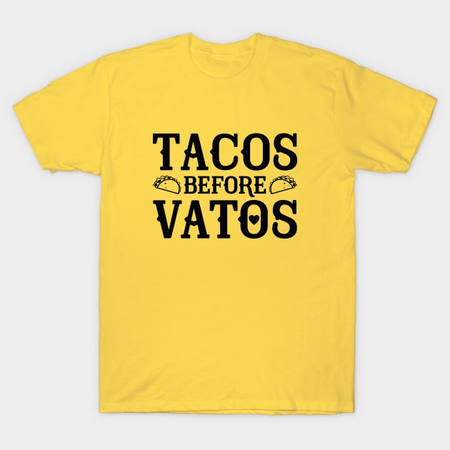 Tacos Before Vatos T-Shirt by VectorPlanet